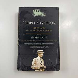 The People's Tycoon: Henry Ford and the American Century by Steven Watts